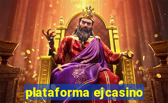 plataforma ejcasino